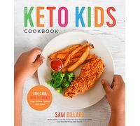 Keto Kids Cookbook, The: Low-Carb, High-Fat Meals Your Whole Family Will Love!