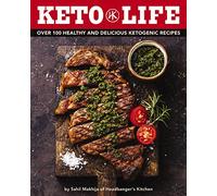 Keto Life: Over 100 Healthy and Delicious Ketogenic Recipes (Lose Weight And Improve Mental Focus with Good Fats and High Protein)