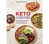 Keto Lunches: Grab-and-Go, Make-Ahead Recipes for High-Power Low-Carb Midday Meals