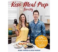 Keto Meal Prep by FlavCity: 125+ Low Carb Recipes That Actually Taste Good (Keto Diet Recipes, Allergy Friendly Cooking)