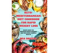 Keto-Mediterranean Diet Cookbook for Rapid Weight Loss: Recipe Book for Improved Brain Memory and Wellness Formula Health + Daily Planner Bonus ... problems, improve health and live better.)