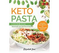 Keto Pasta Cookbook: Homemade Low Carb Pasta & Noodles