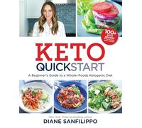 Keto Quick Start: A Beginner's Guide to a Whole-Foods Ketogenic Diet