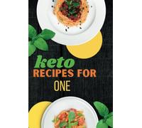 KETO recipes for one: Delicious , One-Pot and Instant Pot Meals for Your Solo Kitchen