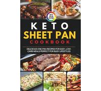 Keto Sheet Pan Cookbook with Pictures: Delicious One-Pan Recipes for Easy, Low-Carb Meals Perfect for Busy Lifestyles
