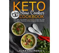 Keto Slow Cooker Cookbook: Fast, Easy, And Healthy Keto Recipes To Burn Fat, And Lose Weight Effectively While Living The Keto Lifestyle