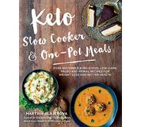 Keto Slow Cooker & One-Pot Meals: Volume 4 Over 100 Simple & Delicious Low-Carb, Paleo and Primal Recipes for Weight Loss and Better Health (Keto for Your Life)