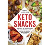 Keto Snacks: From Sweet and Savory Fat Bombs to Pizza Bites and Jalapeño Poppers, 100 Low-Carb Snacks for Every Craving (Keto Diet Cookbook Series)