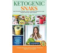 Keto Snaks: keto Smoothie Recipes. Many Irresistible Desserts to Lose Weight, Detoxify, Fight Disease.: 1