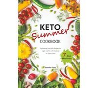 Keto Summer Cookbook: Refreshing Low-Carb Recipes for Light and Flavorful Cooking on Sunny Days. 7-Day Meal Plan (Keto Diet Cookbooks)