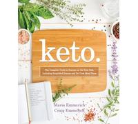 Keto: The Complete Guide to Success on the Keto Diet, Including Simplified Science and No-Cook Meal Plans