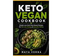 Keto Vegan Cookbook: Simple Low-Carb Plant-Based Recipes for Fat Loss, Energy & Everyday Eating
