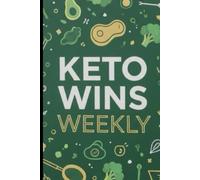 Keto Wins Weekly: 52-Week Planner & Tracker for Low-Carb Meals