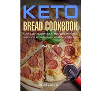 Ketogenic Bread: 73 Low Carb Cookbook Recipes for Keto, Gluten Free Easy Recipes for Ketogenic & Paleo Diets: Bread, Muffin, Waffle, Breadsticks, ... Weight Loss, Delicious & Easy for Beginners)