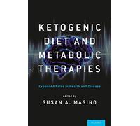 Ketogenic Diet and Metabolic Therapies: Expanded Roles in Health and Disease