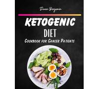 KETOGENIC DIET COOKBOOK FOR CANCER PATIENTS: The Complete Guide to Delicious Low Carb, High Fat Recipes for Cancer Resilience
