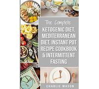 Ketogenic Diet, Mediterranean Diet Cookbook, Instant Pot Recipe Book, Intermittent Fasting: Ketogenic Recipe Book Mediterranean Cookbook Instant Pot Cookbook