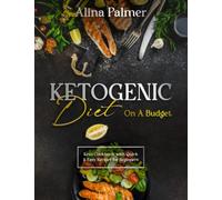 Ketogenic Diet on a Budget: Keto Cookbook with Quick and Easy Recipes for Beginners | Premium Print | Perfect as Gift