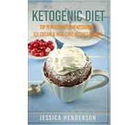 Ketogenic Diet: Top 70 Mouthwatering Ketogenic Ice Cream & Mug Cake Recipes Bundle (Volume 2) : (High Fat Low Carb...Keto Diet, Weight Loss, Diabetes)