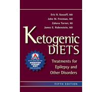 Ketogenic Diets: Treatments for Epilepsy and Other Disorders: A Treatment for Children and Others with Epilepsy