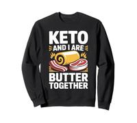 Ketosis Keto And I Are Butter Together Sweatshirt
