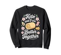 Ketosis Keto And I Are Butter Together Sweatshirt