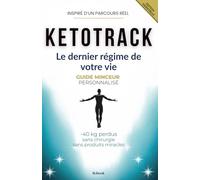 KetoTrack - Le dernier régime de votre vie (Édition Essentielle - T0): Guide keto personnalisé : perdre du poids, stabiliser la glycémie et transformer ses habitudes sans produits miracles