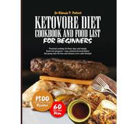 KETOVORE DIET COOKBOOK AND FOOD LIST FOR BEGINNERS: Practical cooking for busy days and steady Ketovore progress-easy, protein-focused dishes that jump-start fat loss and sustain a low-carb lifestyle