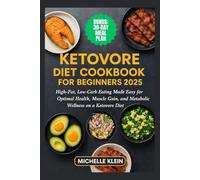 KETOVORE DIET COOKBOOK FOR BEGINNERS 2025: High-Fat, Low-Carb Eating Made Easy for Optimal Health, Muscle Gain, and Metabolic Wellness on a Ketovore Diet