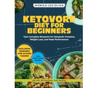 KETOVORE DIET FOR BEGINNERS: Your Complete Blueprint for Metabolic Freedom, Sustainable Weight Loss, and Peak Performance