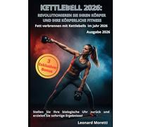 KETTLEBELL 2026: REVOLUTIONIEREN SIE IHREN KÖRPER UND IHRE KÖRPERLICHE FITNESS: Fett verbrennen mit Kettlebells im Jahr 2026 (Salute e benessere)