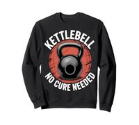 Kettlebell No Cure Needed Gym Workout Sweatshirt