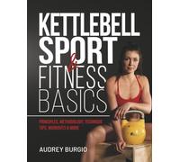 Kettlebell Sport & Fitness Basics: Unlocking Strength, Endurance, and Resilience with Kettlebell Sport