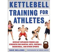 Kettlebell Training for Athletes: Develop Explosive Power and Strength for Martial Arts, Football, Basketball, and Other Sports, pb (NTC SPORTS/FITNESS)