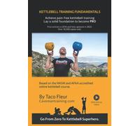 Kettlebell Training Fundamentals: Achieve Pain-Free Kettlebell Training and Build a Strong Foundation to Become a Professional Kettlebell Trainer or Enthusiast: 3