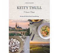 Ketty Thull - A Sense of Home: Recipes & Stories from Luxembourg