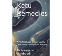 Ketu Remedies: A Practical Guide to Inner Clarity, Detachment, and Spiritual Maturity (Astrology Remedies & Solutions)
