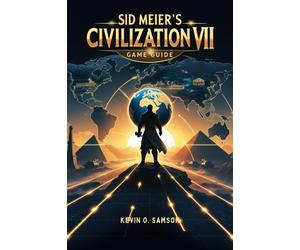 Kevin A Samson Sid Meier's Civilization VII Game Guide (Paperback)