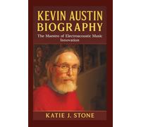 Kevin Austin Biography: The Maestro of Electroacoustic Music Innovation
