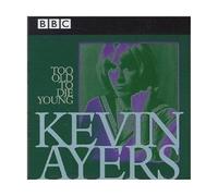 Kevin Ayers - Too Old to Die Young: BBC Live 1972-1976