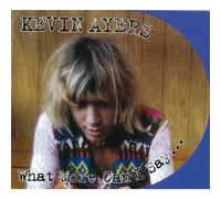 Kevin Ayers - What More Can I Say...