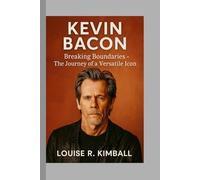 Kevin Bacon: Breaking Boundaries - The Journey of a Versatile Icon