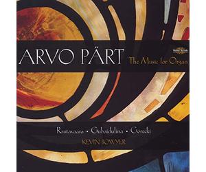 Kevin Bowyer - Arvo Pärt: The Music for Organ