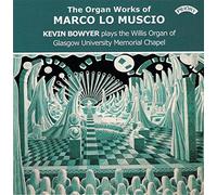 Kevin Bowyer (Willis Organ of Glasgow University Memorial Chapel) - Organ Works of Marco Lo Muscio