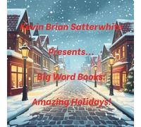 Kevin Brian Satterwhite Presents... Big Word Books: Amazing Holidays!