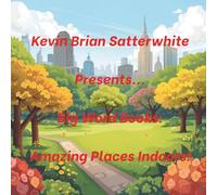 Kevin Brian Satterwhite Presents... Big Word Books: Amazing Places Indoors!