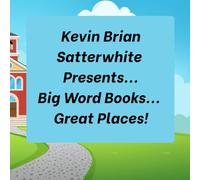 Kevin Brian Satterwhite Presents... Big Word Books... Great Places!