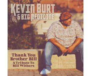 Kevin Burt Big Med - Thank You Brother Bill A Tribute to Bill Withers - E4z