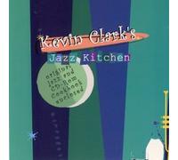 KEVIN CLARK - Kevin Clarke's Jazz Kitchen