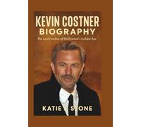 Kevin Costner Biography: The Last Cowboy of Hollywood's Golden Age